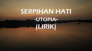 Download lagu Lirik Lagu UTOPIA SERPIHAN HATI... mp3