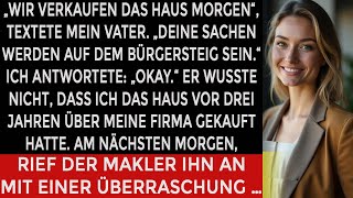 Papa schrieb mir: „wir verkaufen dein haus doch er vergaß, dass es schon lange rechtlich mir gehörte