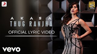 Thug Ranjha - Official Lyric Video | Akasa
