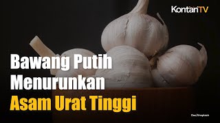 Download lagu Aturan Tepat Konsumsi Bawang Putih agar Efektif Menurunkan Asam Urat Tinggi mp3
