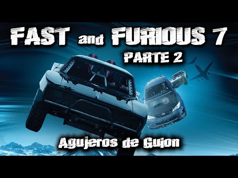 Agujeros de Guión: FAST and FURIOUS 7 (Parte 2) - Rápidos y Furiosos 7 (Errores, review y resumen)