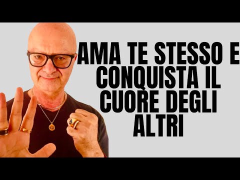 Ama te stesso e conquista il cuore degli altri