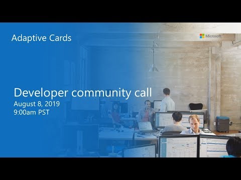 Adaptive Cards developer community call August 2019