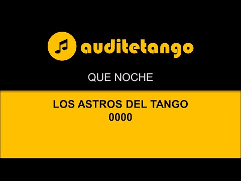 QUE NOCHE - LOS ASTROS DEL TANGO - 0000 - TANGO STRUMENTALE