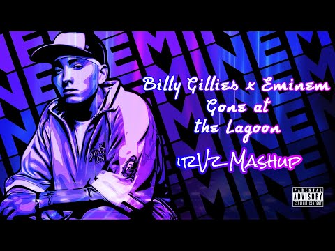 Billy Gillies x Eminem - Gone at the Lagoon (irVz Mashup)