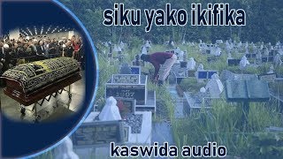 siku yako ikifika - kaswida audio