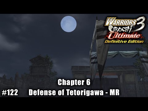 Warriors Orochi 3 Ultimate: Story Gameplay Part #122 - Chapter 6: Defense of Tetorigawa MR