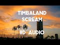 Timbaland - Scream (8D AUDIO) 360° / ft. Keri Hilson, Nicole Scherzinger