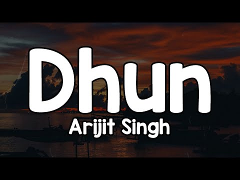 Dhun (Lyrics) - Arijit Singh 🎶 | Tere is dil ko churane ke liye✨