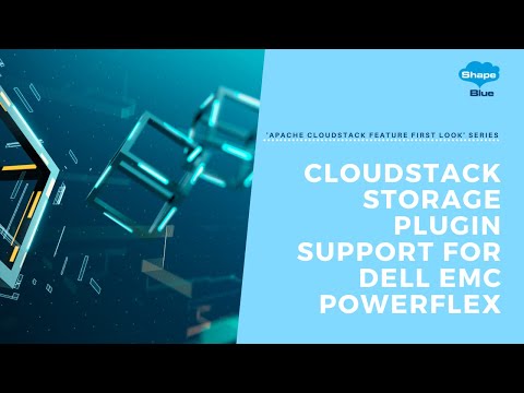CloudStack Storage Plugin Support for Dell EMC PowerFlex | CloudStack 'Feature First Look' Series
