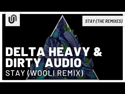 Dirty Audio & Delta Heavy - Stay (ft Holly) (Wooli Remix)