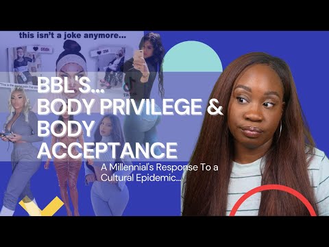 BBL's...Body Privilege & Body Acceptance (A Millennial's Response To A Cultural Epidemic)