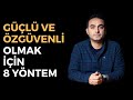 Güçlü ve Özgüvenli Olmak İçin 8 Yöntem