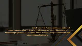 Avukat Veli Savun Hukuk Hakkında 2025 Forex Avukat