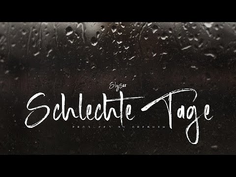 SLYSER - SCHLECHTE TAGE (PROD. BY GREBUSH)