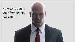 Hitman 2 | Legacy Pack - How To Redeem For Free