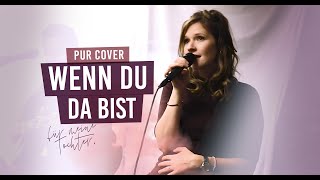 Wenn du da bist - Pur cover - ohrzucker