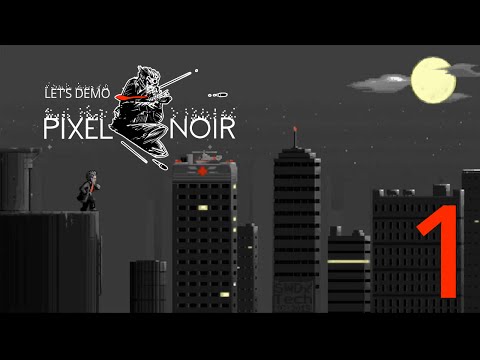 Dark, Gritty Fun! - Let's Demo - Pixel Noir - Part 1 - Gameplay