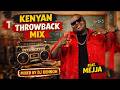 KENYAN THROWBACK OLD SCHOOL LOCAL MIX PART 2 DJ DENNOH Ft E Sir Jua Cali Mejja Nameless
