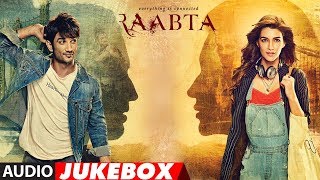 Raabta Full Album (Audio Jukebox) - Sushant Singh Rajput & Kriti Sanon