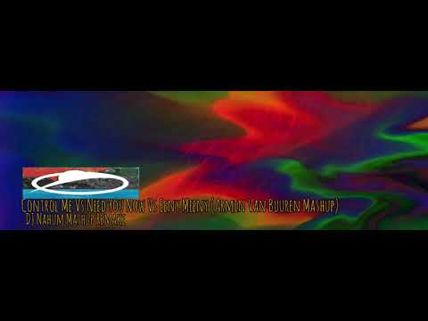 Control Me Vs Need You Now Vs Eeny Meeny (Armin Van Buuren Mashup)