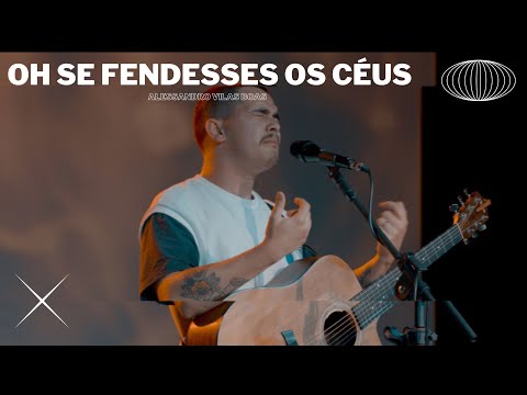 OH SE FENDESSES OS CÉUS - Alessandro Vilas Boas