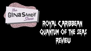 Royal Caribbean Quantum of the Seas Review by Gina Sandy
