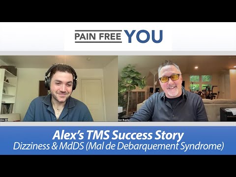 Alex BH's TMS Success Story - Dizziness and MdDS (Mal de Debarquement Syndrome)
