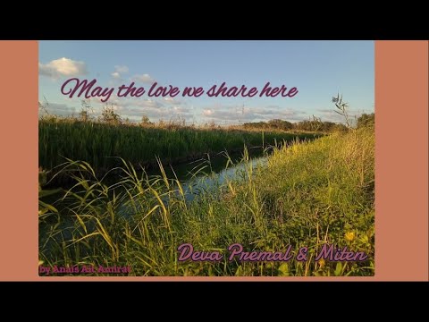 Connectedness ~ May the love we share by Deva Premal & Miten