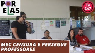 Por Elas: MEC censura e persegue professores