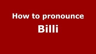 How to pronounce Billi