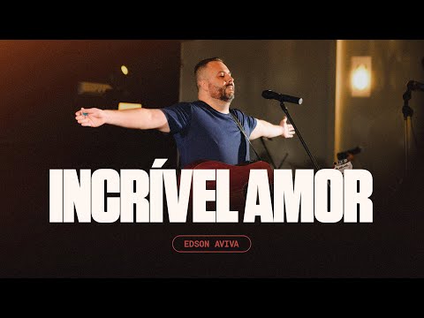 Incrível Amor - Edson Aviva