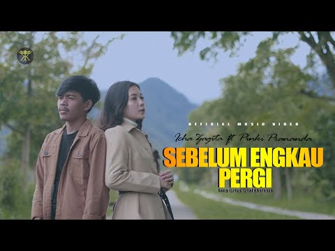 PINKI PRANANDA & ICHA ZAGITA - SEBELUM ENGKAU PERGI (Official Music Video)