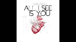 Meaku - All I See Is You