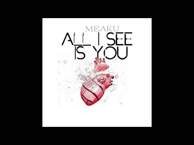 Meaku - All I See Is You