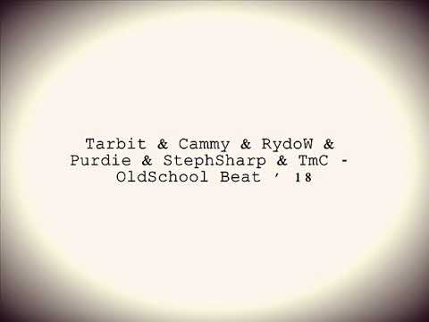 Tarbit & Cammy & RydoW & Purdie & StephSharp & TmC - OldSchool Beat ' 18