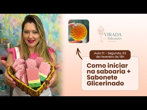 AULA 01 - Como iniciar na saboaria + Sabonete glicerinado