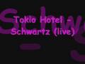 Tokio Hotel - Schwarz Live 