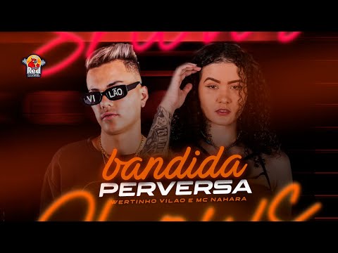 BANDIDA PERVERSA - BARILOCHE - WERTINHO VILÃO - MC NAHARA - NIEL NO BEAT