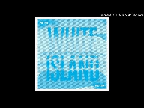 PREMIERE: Paul Twin - A White Island [Nous'klaer Audio]