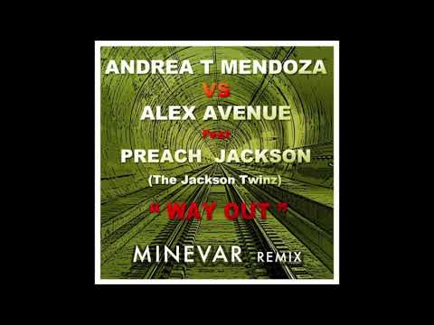 Andrea T Mendoza Vs Alex Avenue ft. Preach Jackson – Way Out (Minevar Remix)