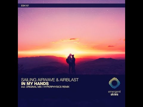 Sailing Airwave & Airblast - In My Hands (HyperPhysics Remix) Uplifting Trance 2021