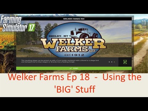 Welker Farm EP18 -  Using the 'BIG' stuff!!