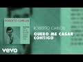 Roberto Carlos Quero Me Casar Contigo Áudio Oficial