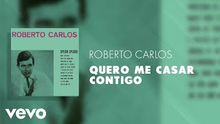 Roberto Carlos - Quero Me Casar Contigo (Áudio Oficial)