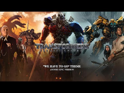 TRANSFORMERS: The Last Knight (We Have to Go theme) | EPIC VERSION
