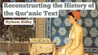 Video: History behind the Compilation of The Quran
 | Hythem Sidky | Exploring-Quran-Bible