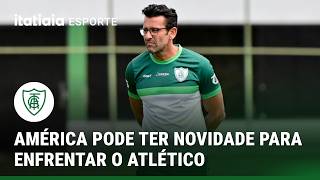 AMÉRICA PODE TER NOVIDADES PARA DECISÃO CONTRA O ATLÉTICO NO CAMPEONATO MINEIRO