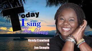 Today I sing the blues - Randy Crawford &amp; Joe Sample (Lyrics)