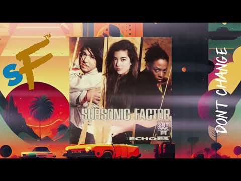 SUBSONIC FACTOR - DON’T CHANGE (Official Audio)
